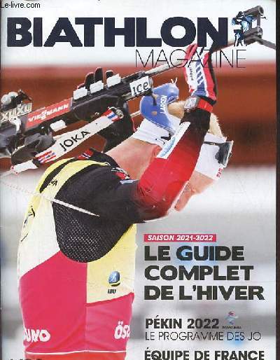 Biathlon magazine hors srie n3 octobre 2021 - Saison 2021-2022 le guide complet de l'hiver - Pkin 2022 le programme des jo - quipe de France le trombinoscope.