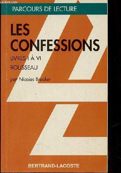 Les confessions livres I  VI Rousseau - Collection Parcours de lecture srie oeuvres intgrales n104.