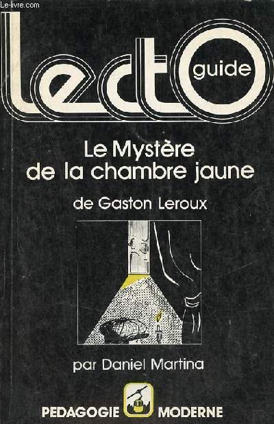 Le mystre de la chambre jaune de Gaston Leroux - Collection Lectoguide.