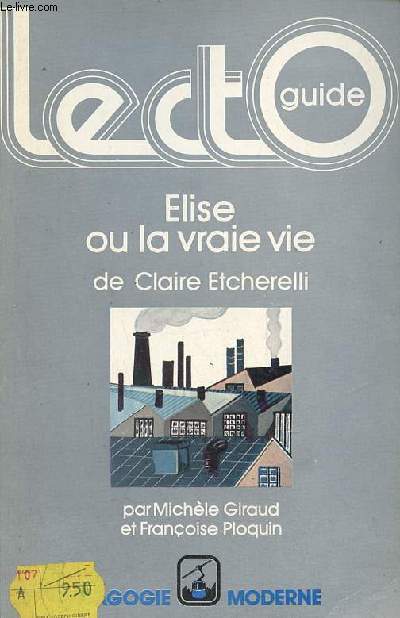 Elise ou la vraie vie de Claire Etcherelli - Collection Lectoguide.
