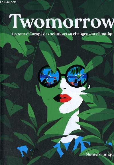 Twomorrow un tour d'Europe des solutions au changement climatique - Numro unique.