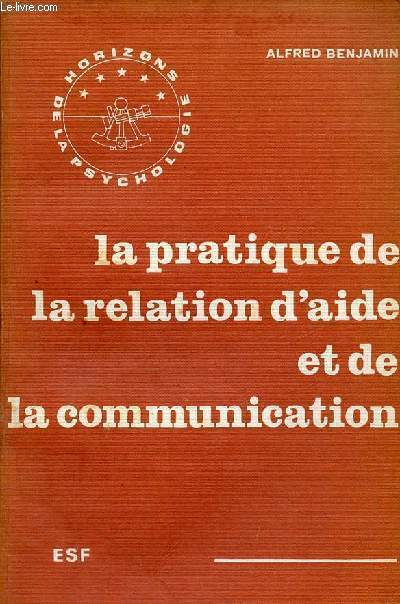 La pratique de la relation d'aide et de la communication - Collection horizons de la psychologie - 2e dition.