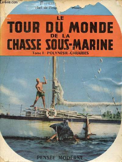 Le tour du monde de la chasse sous-marine sur un voilier - Livre premier : Caraibes-Polynsie.