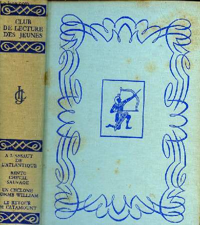 Club de lecture des jeunes - A l'assaut de l'Atlantique par Robert de la Croix - Bento, cheval sauvage par Dita Holesch - un cyclone nomm William par Richmal Crompton - le retour de Catamount par Albert Bonneau.