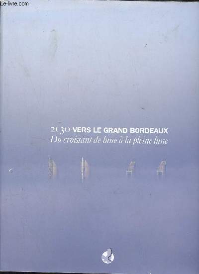 2030 vers le grand Bordeaux du croissant de lune  la pleine lune.