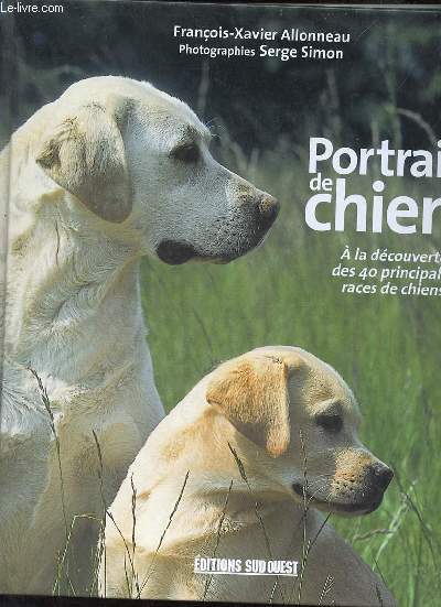 Portraits de chiens  la dcouverte des 40 principales races de chiens.