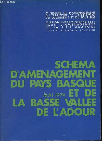 Schema d'amnagement du Pays Basque et de la Basse Valle de l'Adour mai 1974.