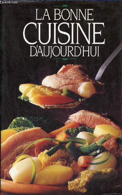 La bonne cuisine d'aujourd'hui.