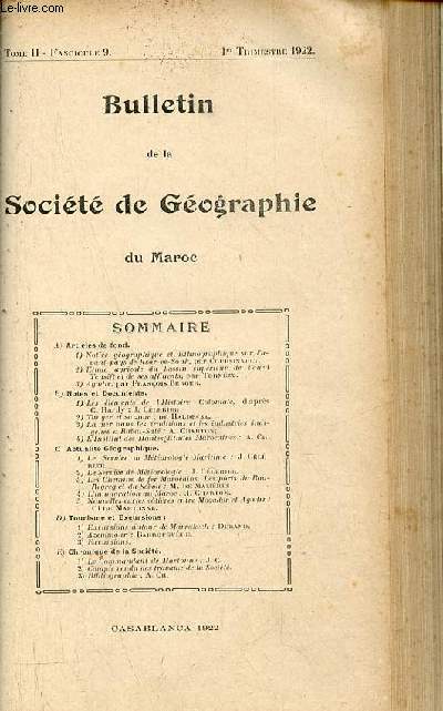 Bulletin de la socit de gographie du Maroc - Tome 2 fascicule 9 - 1er trimestre 1922 - Notice gographique et ethnographique sur l'avant pays de Ksar-es-Souk par Coursinault - tude agricole du bassin suprieur de l'oued Tensift et des ses affluents...