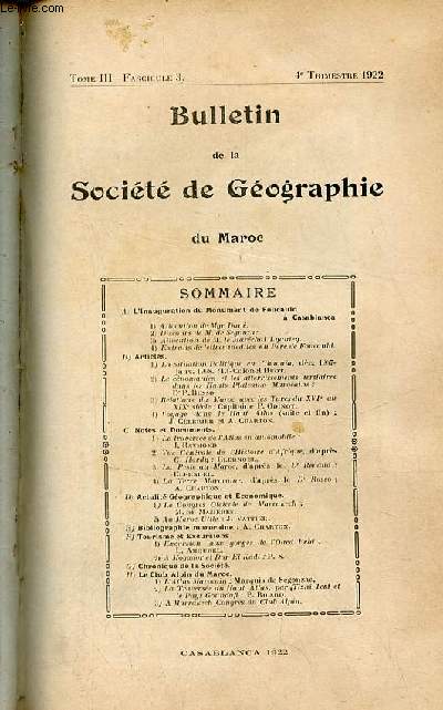 Bulletin de la socit de gographie du Maroc - Tome 3 fascicule 3 - 4e trimestre 1922 - L'inauguration du Monument de Foucauld  Casablanca - la situation politique en Chaoua dc.1907-janvier 1908 (Lt Colonel Huot) etc.