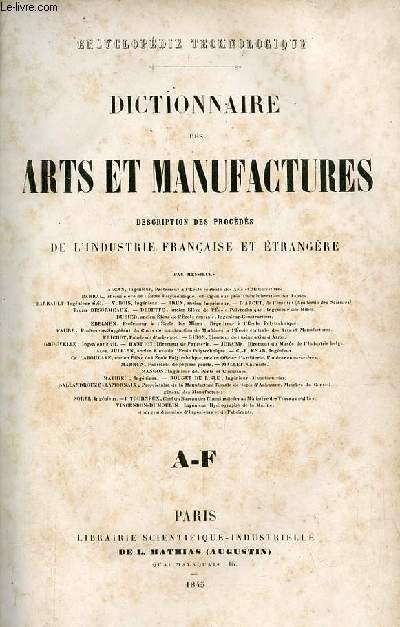 Encyclopdie technologique - Dictionnaire des arts et manufactures description des procds de l'industrie franaise et trangre - Premiere partie : A-F.