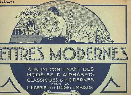 Lettres modernes album contenant des modles d'alphabets classiques & modernes pour la lingerie et le linge de maison - Collection J.S.
