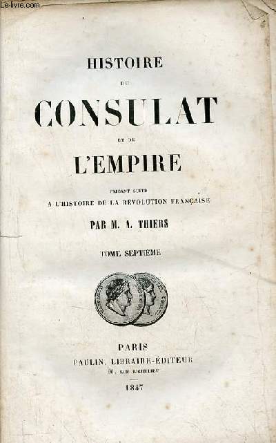 Histoire du consulat et de l'empire faisant suite  l'histoire de la rvolution franaise - Tome 7.
