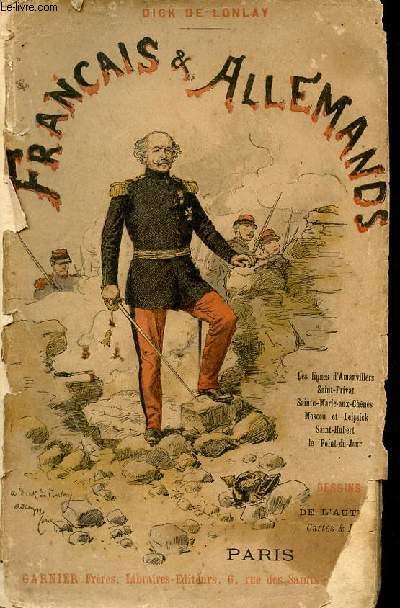 Franais & Allemands histoire anecdotique de la guerre de 1870-1871 - Les lignes d'Amanvillers - Saint-Rpviat - Sainte-Marie-aux-Chnes - Montigny-la-Grange - Moscou - Saint-Hubert - le point-du-jour.