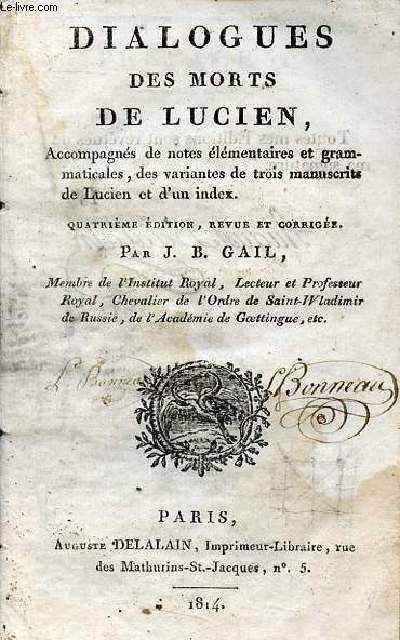 Dialogues des morts de Lucien accompagns de notes lmentaires et grammaticales, des variantes de trois manuscrits de Lucien et d'un index - 4e dition.