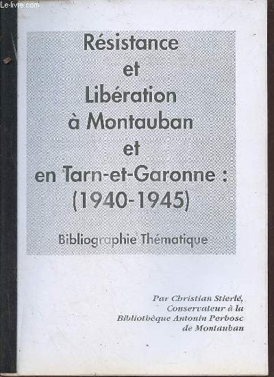 Rsistance et Libration  Montauban et en Tarn-et-Garonne : 1940-1945 - Bibliogrpahie thmatique.