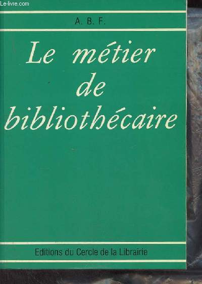 Le mtier de bibliothcaire - Cours lmentaire de formation professionnelle  l'intention du personnel des mdiathques publiques - 9e dition.