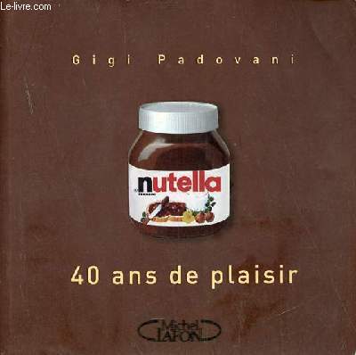 Nutella 40 ans de plaisir.