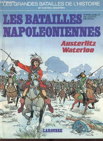Les batailles napoloniennes Austerlitz Waterloo - Collection les grandes batailles de l'histoire en bande dessines.
