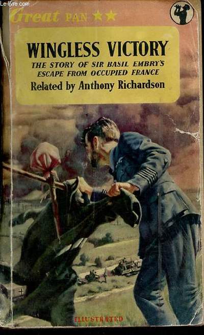 Wingless victory the stry of Sir Basil Embry's escape from occupied France in the summer of 1940 - Collection Great Pan n38.