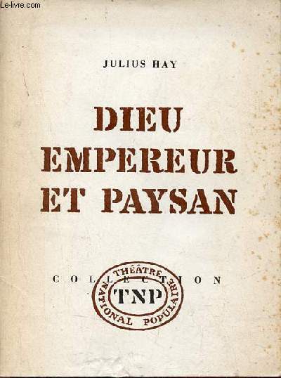 Dieu empereur et paysan - Quatre actes - Collection thtre national populaire.