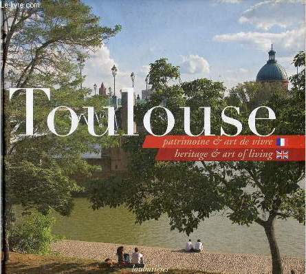 Toulouse patrimoine & art de vivre - heritage & art of living.