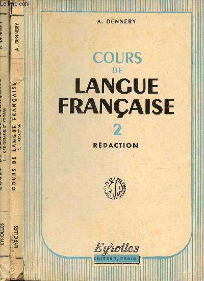 Cours de langue franaise - En 2 tomes - Tomes 1 + 2 - Tome 1 : Orthographe et syntaxe - Tome 2 : Rdaction.