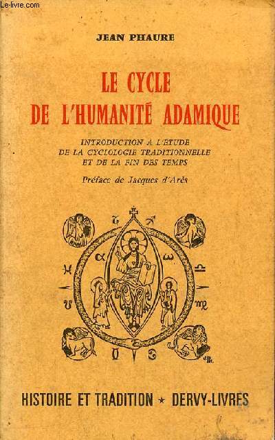 Le cycle de l'humanit adamique introduction  l'tude de la cyclologie traditionnelle et de la fin des temps - Collection histoire et tradition.