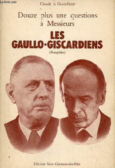 Douze plus une questions  Messieurs les Gaullo-Giscardiens (pamphlet).
