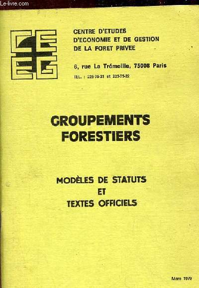 Groupements forestiers modles de statuts et textes officiels - Centre d'tudes d'conomie et de gestion de la foret prive Paris - mars 1979.