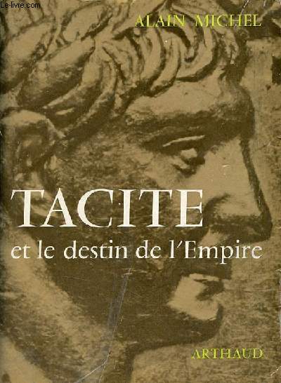 Tacite et le destin de l'empire - Collection signes des temps XVIII .