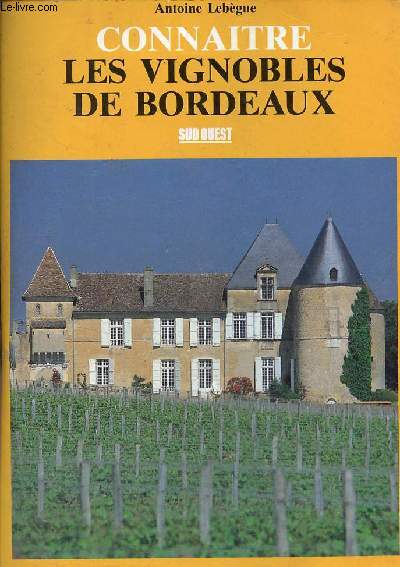 Connaitre les vignobles de Bordeaux.