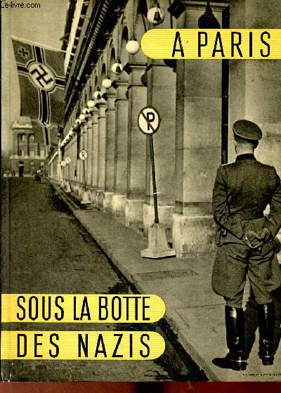 A Paris sous la botte des nazis.