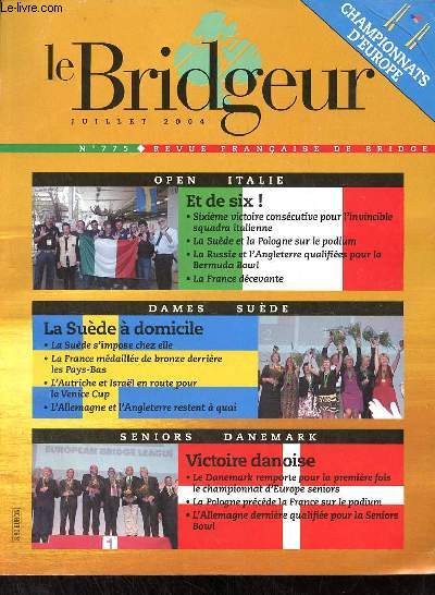 Le Bridgeur n775 juillet 2004 - 6e victoire conscutive pour l'invincible squadra italienne - la Sude et la Pologne sur le podium - la Russie et l'Angleterre qualifies pour la Bermuda Bowl - la France dcevante - la Sude  domicile etc.