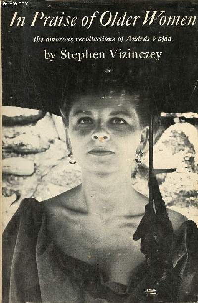 In praise of older women the amorous recollections of Andras Vajda.