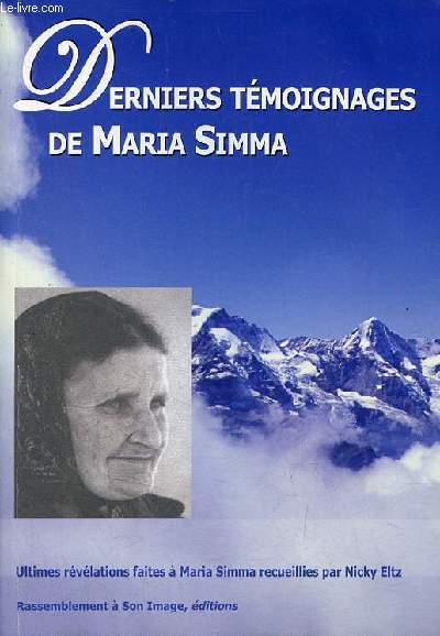 Derniers tmoignages de Maria Simma - Ultimes rvlations faites  Maria Simma recueillies par Nicky Eltz.