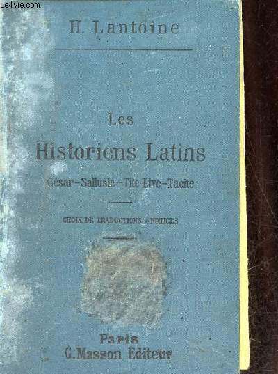 Les Historiens Latins Csar-Salluste-Tite Live-Tacite choix de traductions & notices.