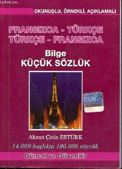 Okunuslu ornekli aciklamali fransizca - turkce / turkce-fransizca - Bilge kucuk sozluk.