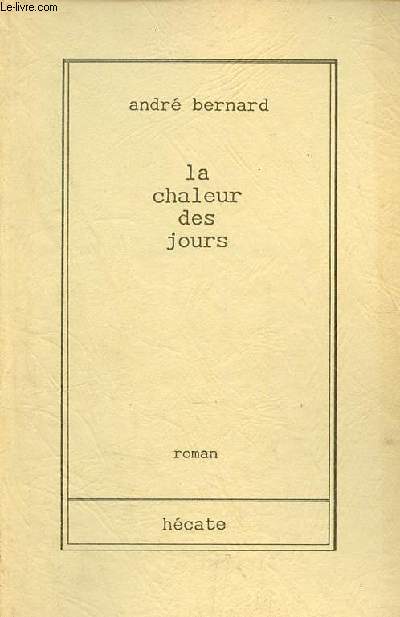La chaleur des jours - Roman.