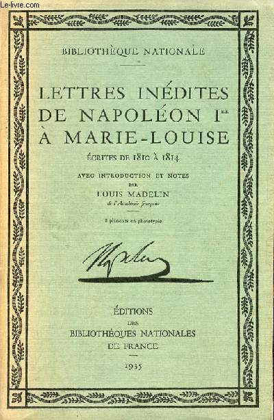 Lettres indites de Napolon 1er  Marie-Louise crites de 1810  1814 - Bibliothque nationale.