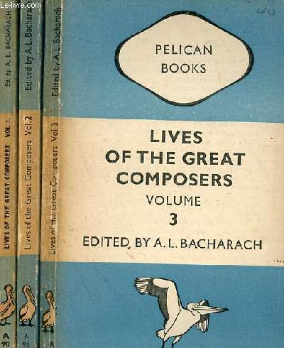 Lives of the great composers - 3 volumes - Volumes 1 + 2 + 3.