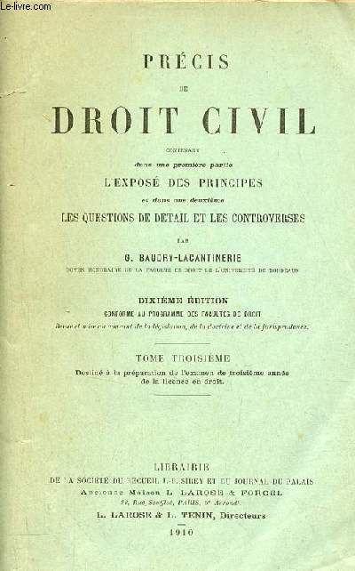 Prcis de droit civil contenant dans une premire partie l'expos des principes et dans une deuxime les questions de dtail et les controverses - Tome 3 : destin  la prparation de l'examen de 3e anne de la licence en droit - 10e dition.