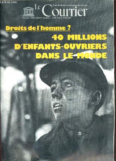 Le Courrier unesco n10 octobre 1973 26e anne - L'unesco et la lutte pour les droits de l'homme - 40 millions d'enfants-ouvriers dans le monde - la science, la socit, le racisme - frobenus et la dcouverte de l'ame africaine etc.