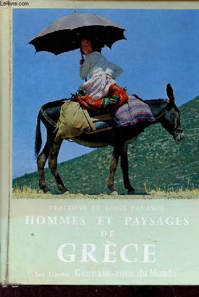 Hommes et paysages de Grce - Collection les albums connaissance du monde - envoi de l'auteur Louis Panassi.