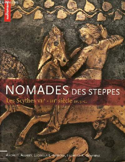 Nomades des steppes les Scythes VIIe-IIIe siècle av. j.-c.