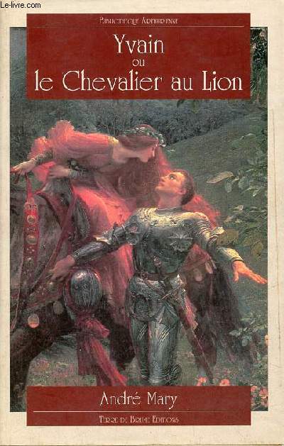 Yvain ou le chevalier au lion - Collection bibliothque arthurienne.