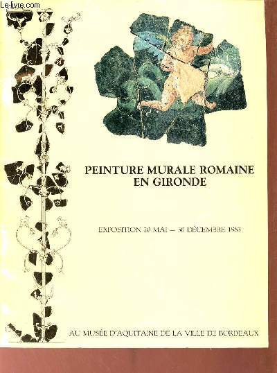 Catalogue d'exposition peinture murale romaine en Gironde exposition 20 mai - 30 dcembre 1983.