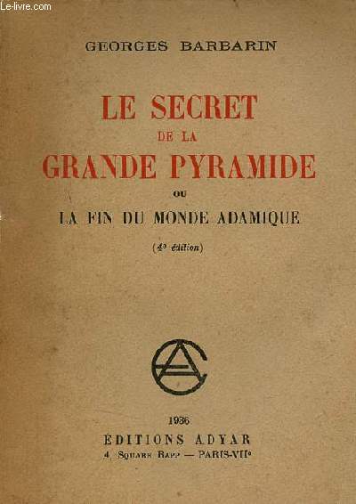 Le secret de la grande pyramide ou la fin du monde adamique - 4e dition.
