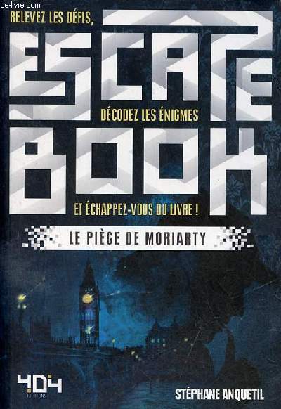 Escape book - relevez les dfis, dcodez les nigmes et chappez-vous du livre ! - le pige de moriarty.