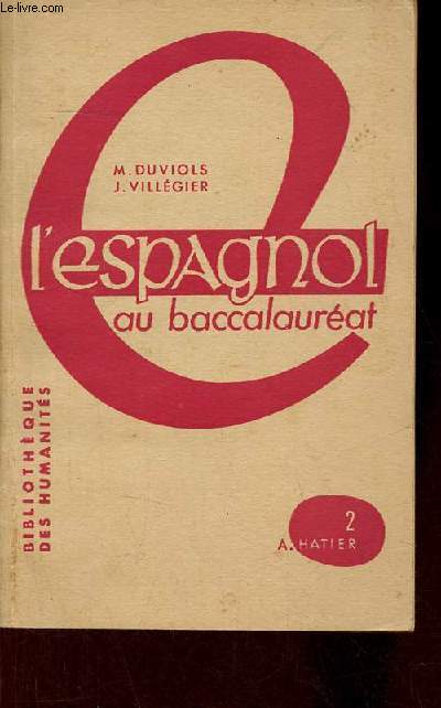 L'espagnol au baccalaurat versions et questions thmes deuxime srie classe de premire et classes suprieures - Collection Bibliothque des humanits.